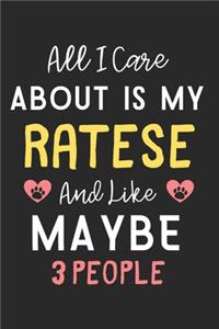 All I care about is my Ratese and like maybe 3 people