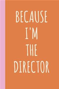 Because I'm The Director