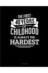The First 40 Years Of Childhood Are Always The Hardest