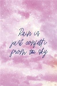 Rain Is Just Confetti From The Sky