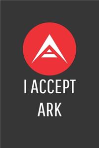 I Accept Ark Notebook