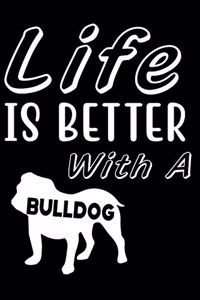 Life is Better with a Bulldog