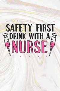 Safety First Drink With A Nurse