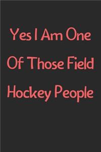 Yes I Am One Of Those Field Hockey People