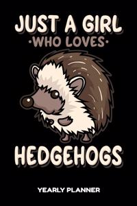 Just A Girl Who Loves Hedgehogs Yearly Planner