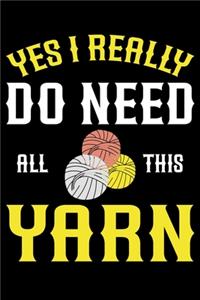 Yes I Really Do Need All This yarn