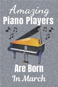Amazing Piano Players Are Born In March