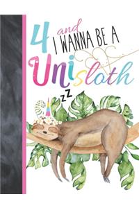 4 And I Wanna Be A Unisloth