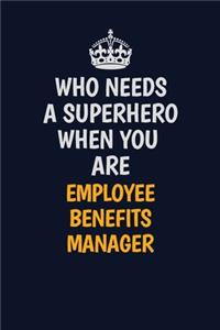Who Needs A Superhero When You Are EmployeeBenefitsManager