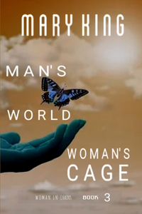 Man's World, Woman's Cage
