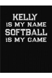 Kelly Is My Name Softball Is My Game
