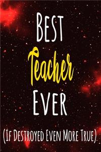 Best Teacher Ever (If Destroyed Even More True)