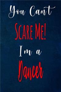You Can't Scare Me! I'm A Dancer