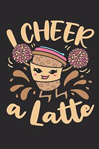 I Cheer A Latte