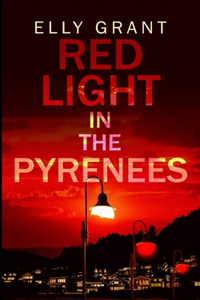 Red Light in the Pyrenees (Death in the Pyrenees Book 3)