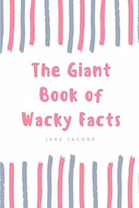 Giant Book of Wacky Facts