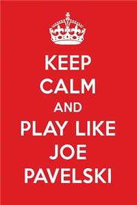 Keep Calm and Play Like Joe Pavelski: Joe Pavelski Designer Notebook