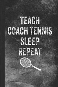 Teach Coach Tennis Sleep Repeat