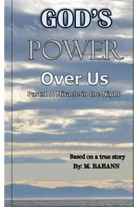 Gods' Power Over Us: Part:1 a Miracle in the Night