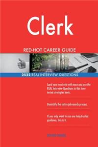 Clerk RED-HOT Career Guide; 2522 REAL Interview Questions