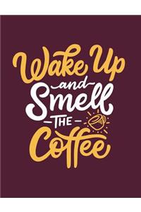 Wake up and smell the coffee