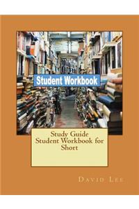 Study Guide Student Workbook for Short