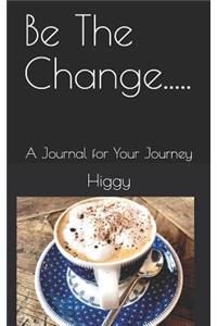 Be the Change.....