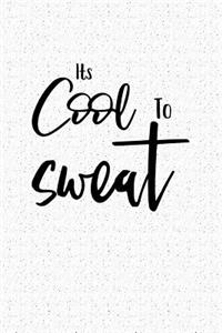 Its Cool to Sweat