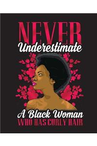 Never Underestimate A Black Woman Who Has Curly Hair