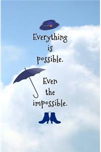 Everything is Possible. Even the Impossible.