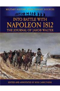 Into Battle with Napoleon 1812