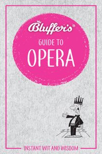 Bluffer's Guide to Opera