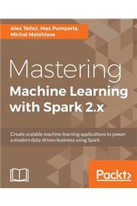 Mastering Machine Learning with Spark 2.x