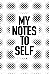 My Notes to Self