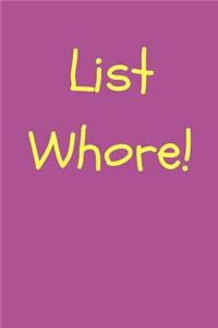 List Whore!