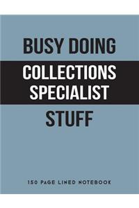 Busy Doing Collections Specialist Stuff