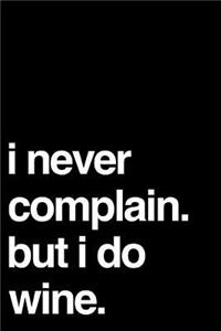 I Never Complain. But I Do Wine.