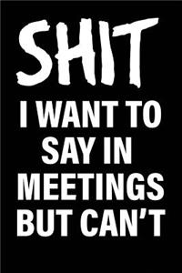 Shit I Want to Say in Meetings But Can't