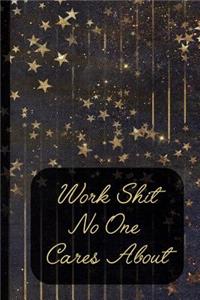 Work Shit No One Cares about: Blank Lined Notebook Journal Diary Composition Notepad 120 Pages 6x9