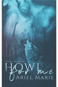 Howl For Me