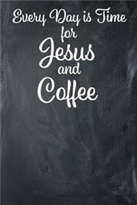 Every Day Is Time for Jesus and Coffee