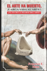 Arte Ha Muerto, Larga Vida Al Arte