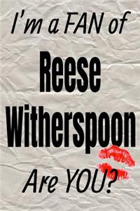 I'm a Fan of Reese Witherspoon Are You? Creative Writing Lined Journal