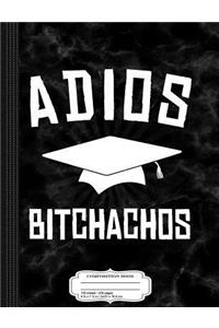 Adios Bitchachos Graduation Composition Notebook