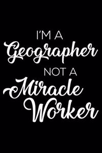 I'm a Geographer Not a Miracle Worker