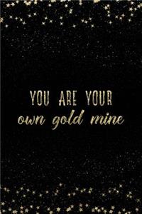 You Are Your Own Gold Mine