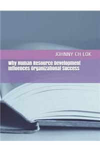 Why Human Resource Development Influences Organizational Success