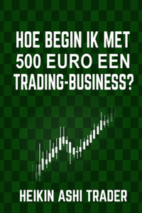 Hoe begin ik met 500 euro een trading-business?