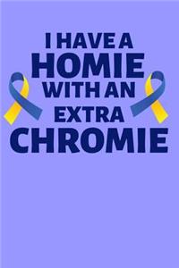 I Have a Homie with an Extra Chromie