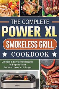 The Complete Power XL Smokeless Grill Cookbook